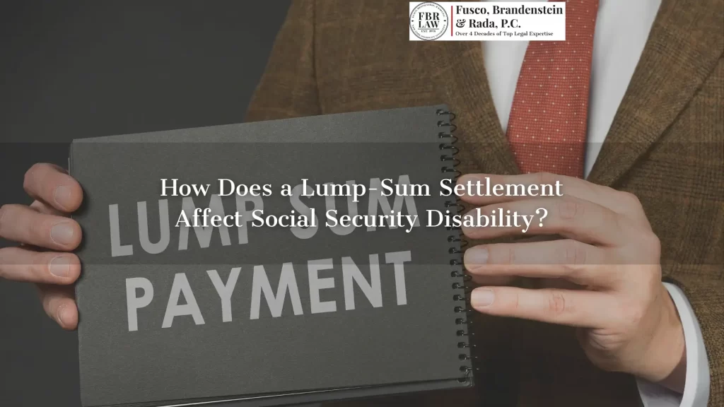 How does a lump sum settlement affect social security disability text overlay with a disability lawyer holding up a lump sum payment document in the background