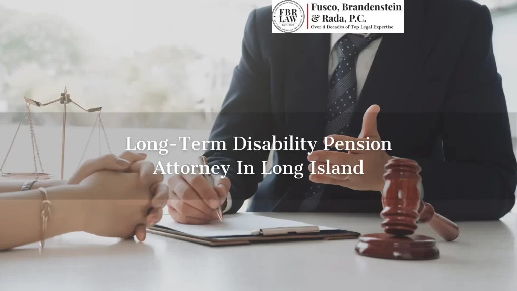 Long-Term Disability Pension Attorney In Long Island