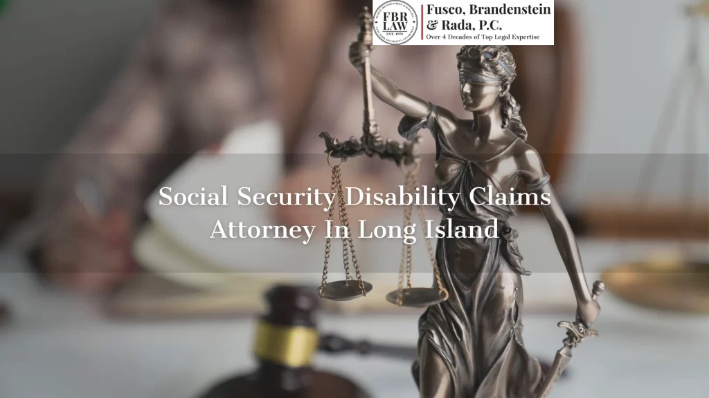 Social Security Disability Claims Attorney In Long Island