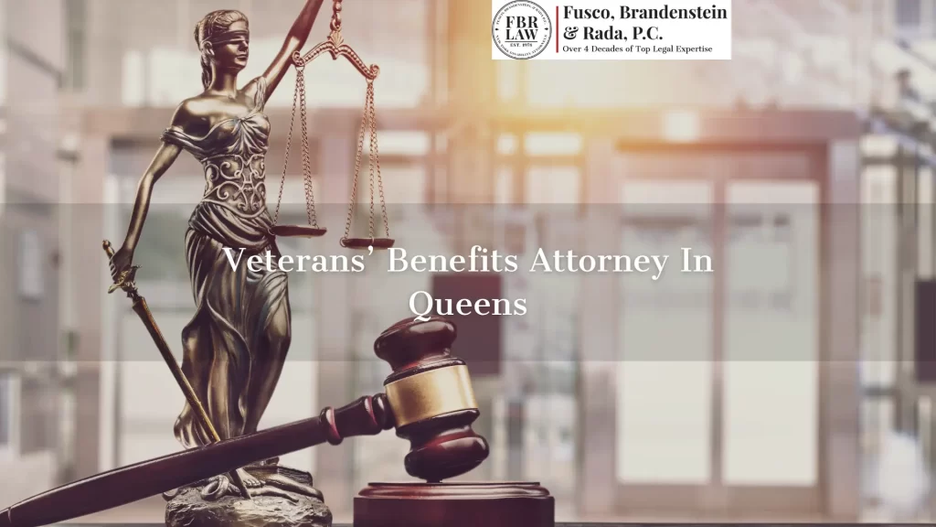 Veterans’ Benefits Attorney In Queens
