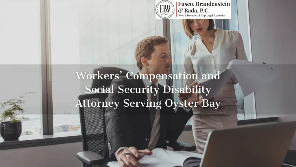 Workers’ Compensation and Social Security Disability Attorney Serving Oyster Bay