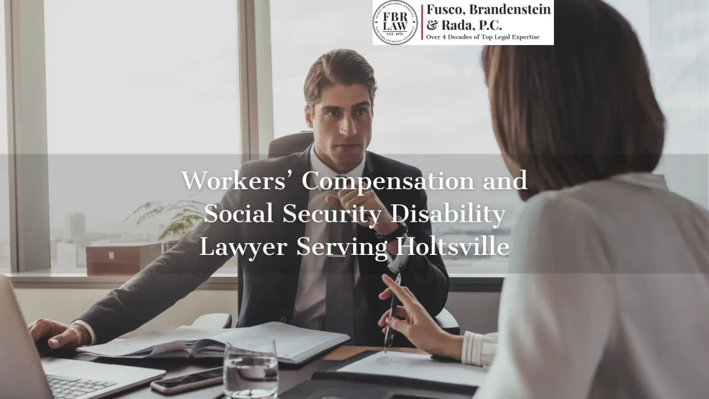 Workers’ Compensation and Social Security Disability Lawyer Serving Holtsville