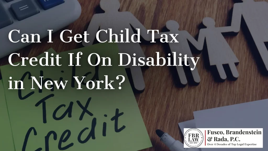 Can I Get Child Tax Credit If On Disability in New York