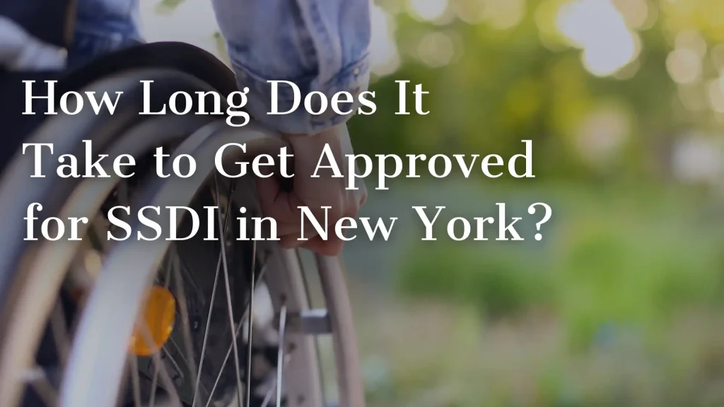 How Long Does It Take to Get Approved for SSDI in New York_ Image