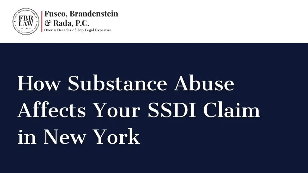 How Substance Abuse Affects Your SSDI Claim in New York
